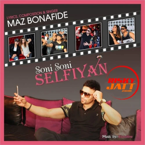Soni Soni Selfiyan Maz Bonafide mp3 song download, Soni Soni Selfiyan Maz Bonafide full album mp3 song