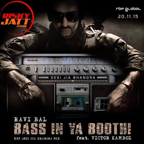 Bass In Ya Boothi Ravi Bal, Victor Kamboz mp3 song download, Bass In Ya Boothi Ravi Bal, Victor Kamboz full album mp3 song