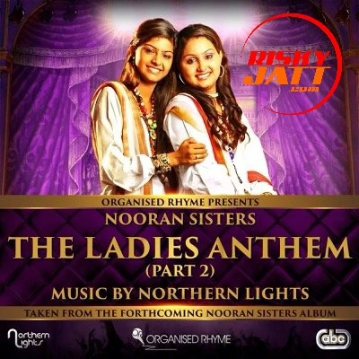 The Ladies Anthem Part 2 Nooran Sisters mp3 song download, The Ladies Anthem Part 2 Nooran Sisters full album mp3 song
