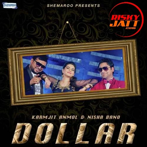 Dollar Karmjit Anmol, Nisha Bano mp3 song download, Dollar Karmjit Anmol, Nisha Bano full album mp3 song