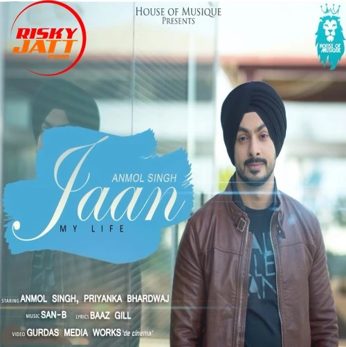 Jaan Anmol Singh mp3 song download, Jaan - My Life Anmol Singh full album mp3 song