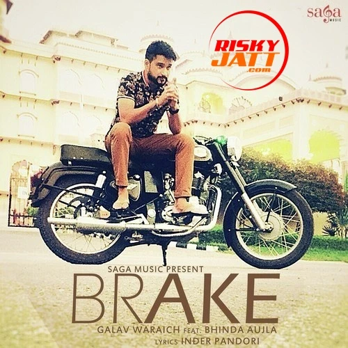 Brake Bhinda Aujla , Galav Waraich mp3 song download, Brake Bhinda Aujla , Galav Waraich full album mp3 song