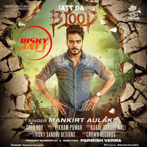 Jatt Da Blood Mankirt Aulakh mp3 song download, Jatt Da Blood Mankirt Aulakh full album mp3 song