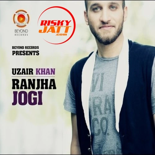 Ranjha Jogi Uzair Khan mp3 song download, Ranjha Jogi Uzair Khan full album mp3 song