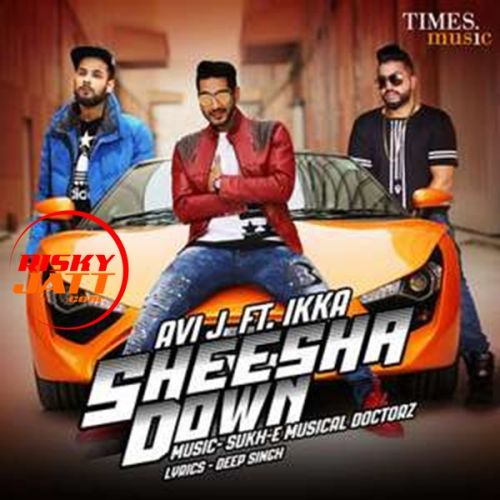 Sheesha Avi J mp3 song download, Sheesha Down Avi J full album mp3 song