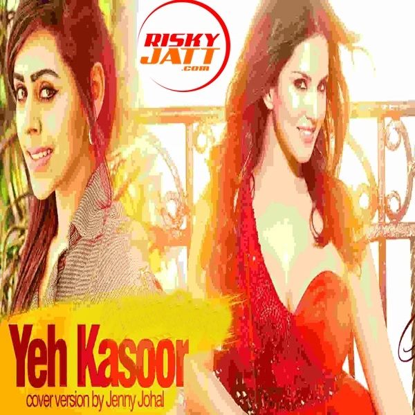 Yeh Kasoor Jenny Johal mp3 song download, Yeh Kasoor Jenny Johal full album mp3 song
