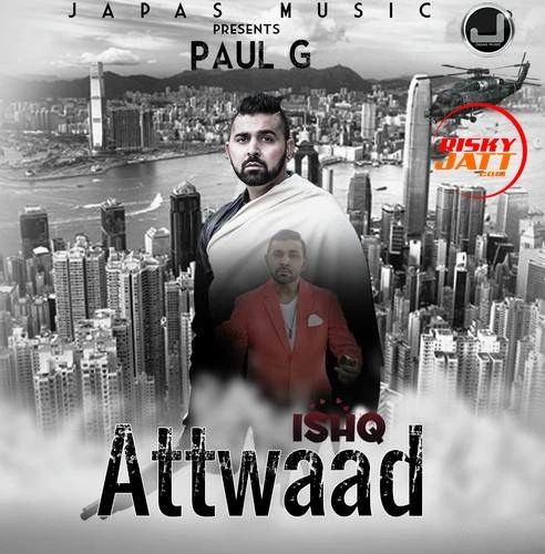 Ishq Attwaad Paul G mp3 song download, Ishq Attwaad Paul G full album mp3 song