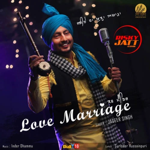 Love Marriage Jageer Singh mp3 song download, Love Marriage Jageer Singh full album mp3 song