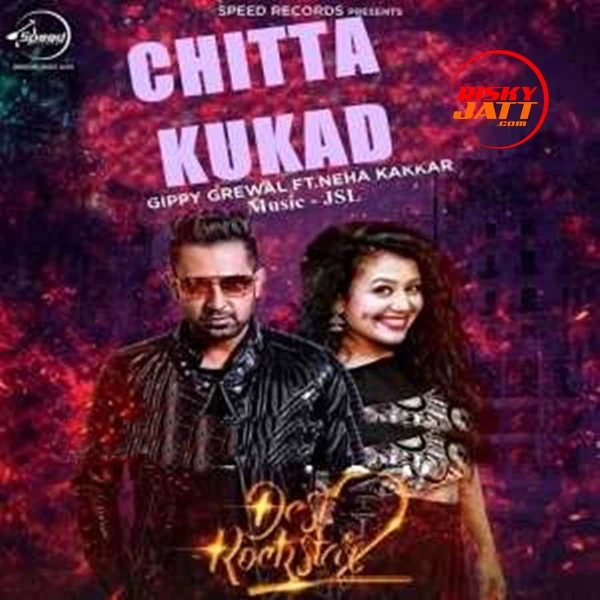 Chitta Kukad Gippy Grewal, Neha Kakkar mp3 song download, Chitta Kukad Gippy Grewal, Neha Kakkar full album mp3 song