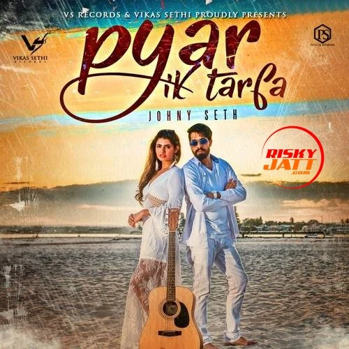 Pyar Ik Tarfa Johny Seth mp3 song download, Pyar Ik Tarfa Johny Seth full album mp3 song