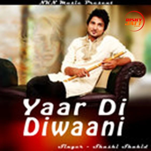 Yaar Di Diwaani Shashi Shahid mp3 song download, Yaar Di Diwaani Shashi Shahid full album mp3 song