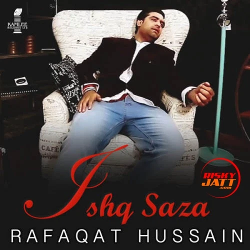 Ishq Saza Rafaqat Hussain mp3 song download, Ishq Saza Rafaqat Hussain full album mp3 song