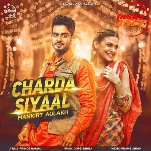 Charda Siyaal Mankirt Aulakh mp3 song download, Charda Siyaal Mankirt Aulakh full album mp3 song