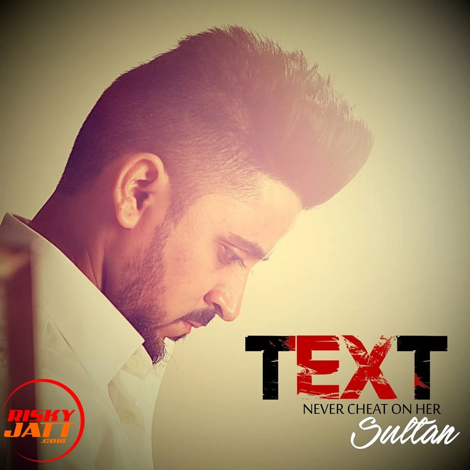 Text - Never Cheat on Her Sultan mp3 song download, Text - Never Cheat on Her Sultan full album mp3 song