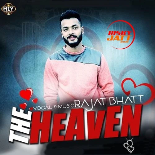 The Heaven Rajat Bhatt mp3 song download, The Heaven Rajat Bhatt full album mp3 song