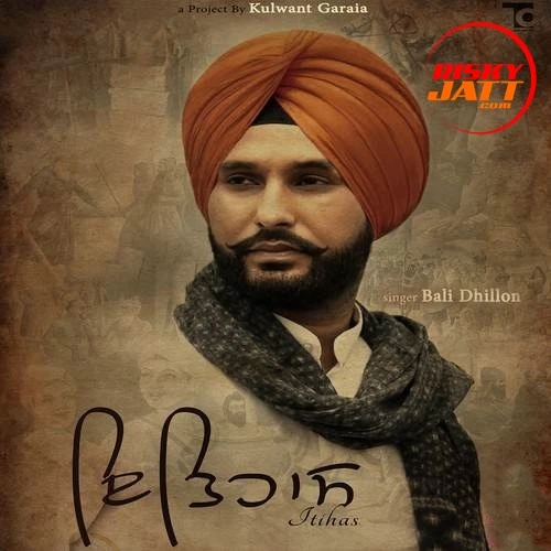 Itihas Bali Dhillon mp3 song download, Itihas Bali Dhillon full album mp3 song