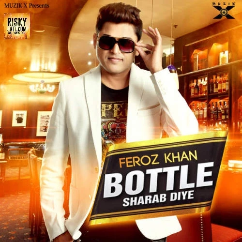 Bottle Sharab Diye Feroz Khan mp3 song download, Bottle Sharab Diye Feroz Khan full album mp3 song
