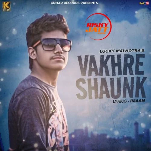 Vakhre Shaunk Lucky Malhotra mp3 song download, Vakhre Shaunk Lucky Malhotra full album mp3 song