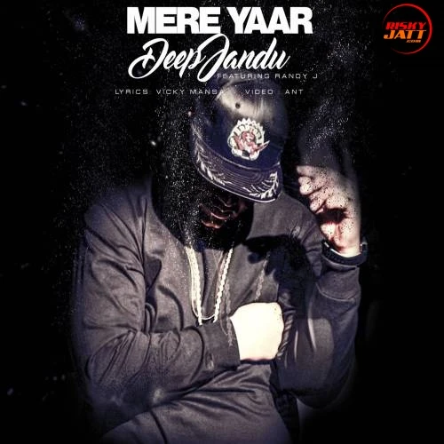 Mere Yaar Deep Jandu, Randy J mp3 song download, Mere Yaar Deep Jandu, Randy J full album mp3 song