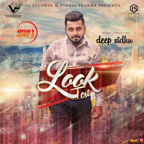 Look Teri Deep Sidhu mp3 song download, Look Teri Deep Sidhu full album mp3 song