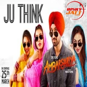 Ju Think Diljit Dosanjh mp3 song download, Ju Think (Ambarsariya) Diljit Dosanjh full album mp3 song