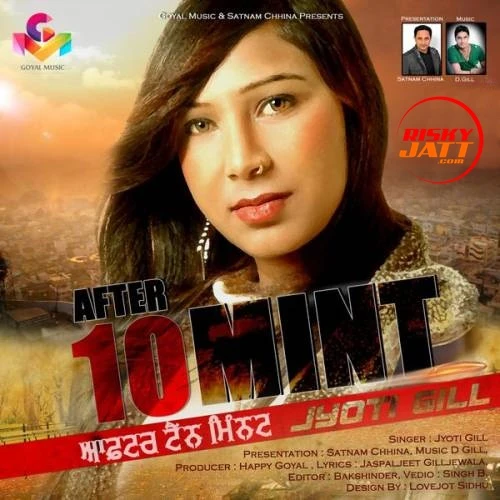 After 10 Mint Jyoti Gill mp3 song download, After 10 Mint Jyoti Gill full album mp3 song