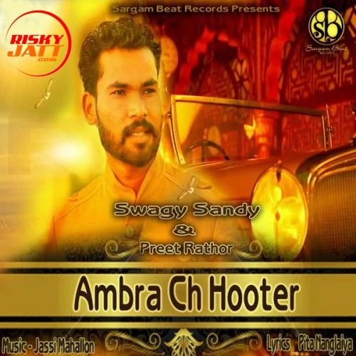 Ambra Ch Hooter Swagy Sandy, Preet Rathor mp3 song download, Ambra Ch Hooter Swagy Sandy, Preet Rathor full album mp3 song