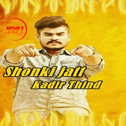 Shonki Jatt Kadir Thind mp3 song download, Shonki Jatt Kadir Thind full album mp3 song