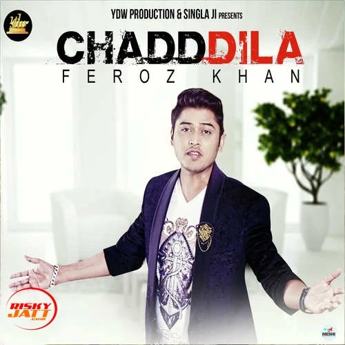 Chadd Dila Feroz Khan mp3 song download, Chadd Dila Feroz Khan full album mp3 song
