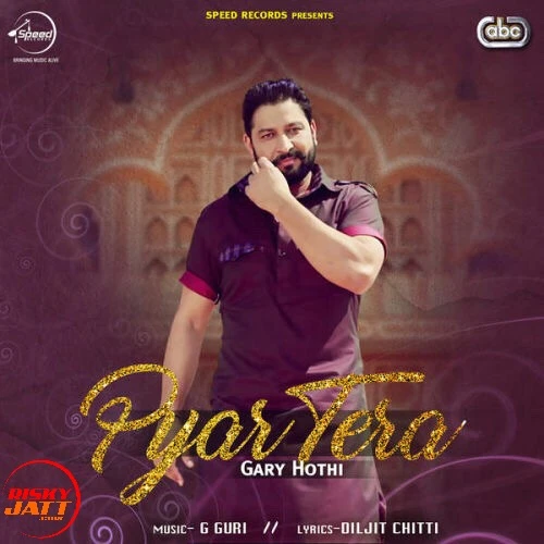 Pyar Tera Gary Hothi mp3 song download, Pyar Tera Gary Hothi full album mp3 song