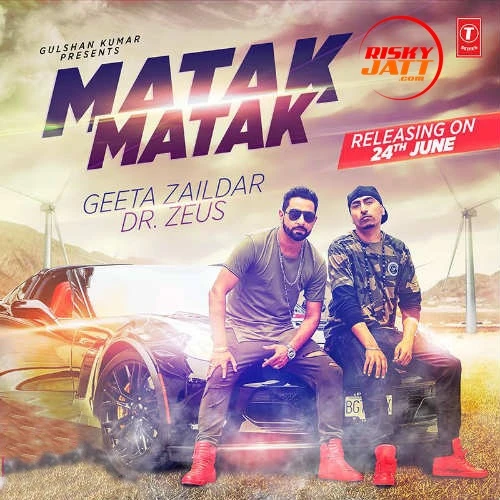Matak Matak Geeta Zaildar mp3 song download, Matak Matak Geeta Zaildar full album mp3 song