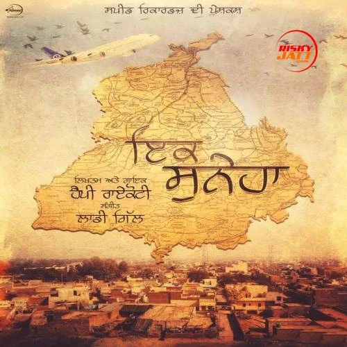 Ik Suneha Happy Raikoti mp3 song download, Ik Suneha Happy Raikoti full album mp3 song