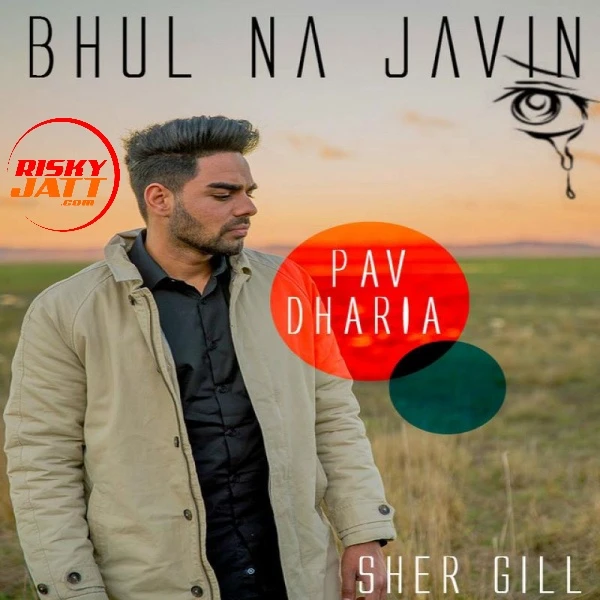 Bhul Na Javin (Cover) Pav Dharia mp3 song download, Bhul Na Javin (Cover) Pav Dharia full album mp3 song