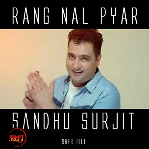Rang Nal Pyar Sandhu Surjit mp3 song download, Rang Nal Pyar Sandhu Surjit full album mp3 song