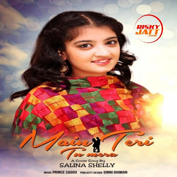 Main Teri Tu Mera Salina Shelly mp3 song download, Main Teri Tu Mera Salina Shelly full album mp3 song