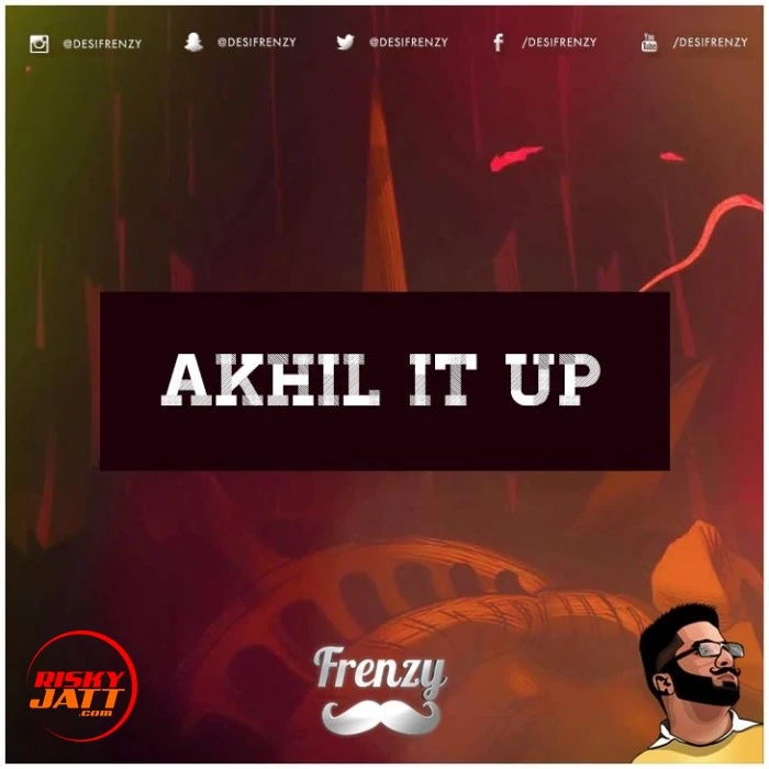 Akhil It Up Dj Frenzy mp3 song download, Akhil It Up Dj Frenzy full album mp3 song