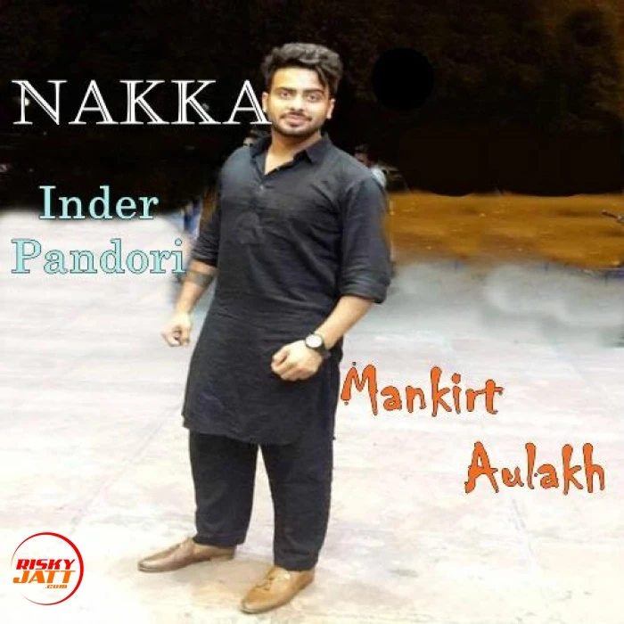 Nakka Mankirt Aulakh mp3 song download, Nakka Mankirt Aulakh full album mp3 song