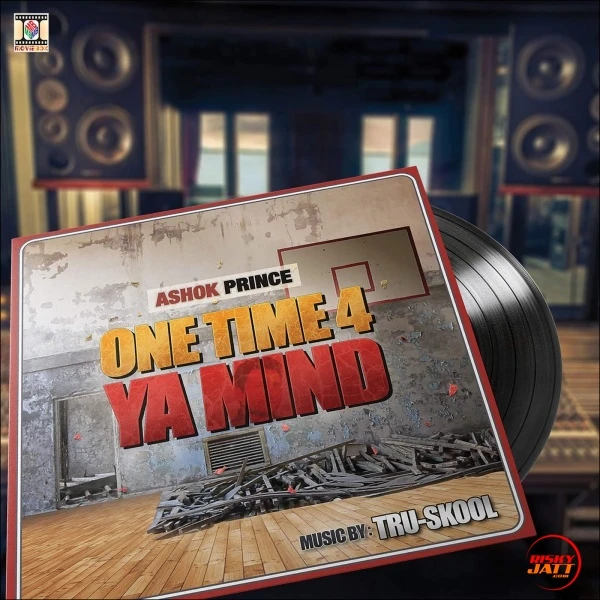 Tehnu Nachdi Vekhna (The New Jack Joint) Ashok Prince, Tru-Skool mp3 song download, One Time 4 Ya Mind Ashok Prince, Tru-Skool full album mp3 song