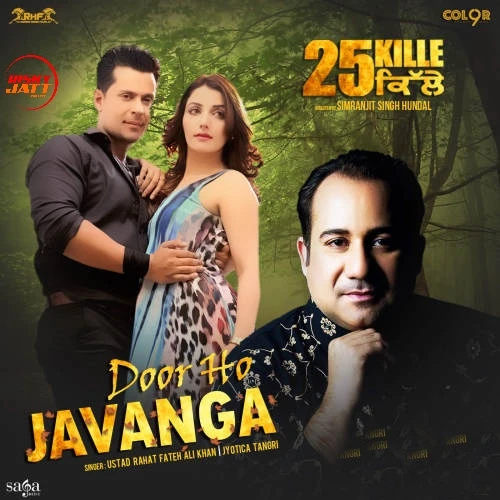 Door Ho Javanga (25 Kille) Rahat Fateh Ali Khan, Jyotica Tangri mp3 song download, Door Ho Javanga (25 Kille) Rahat Fateh Ali Khan, Jyotica Tangri full album mp3 song