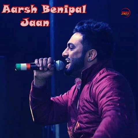 Jaan Aarsh Benipal mp3 song download, Jaan Aarsh Benipal full album mp3 song