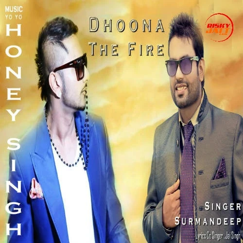 Dhoona The Fire Yo Yo Honey Singh, Surmandeep mp3 song download, Dhoona The Fire Yo Yo Honey Singh, Surmandeep full album mp3 song