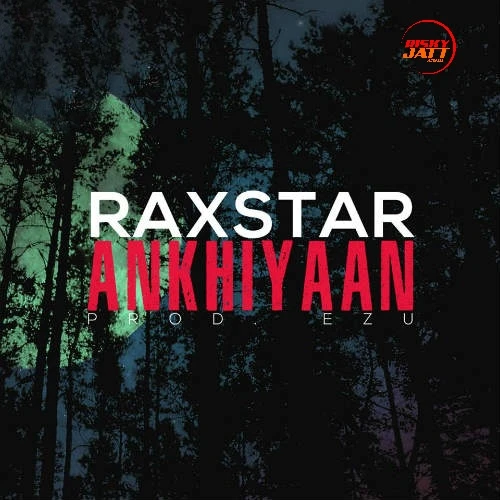 Ankhiyaan Raxstar mp3 song download, Ankhiyaan Raxstar full album mp3 song