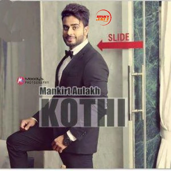 Kothi Mankirt Aulakh mp3 song download, Kothi Mankirt Aulakh full album mp3 song