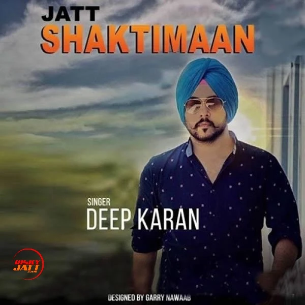 Jatt Shaktiman Deep Karan mp3 song download, Jatt Shaktiman Deep Karan full album mp3 song