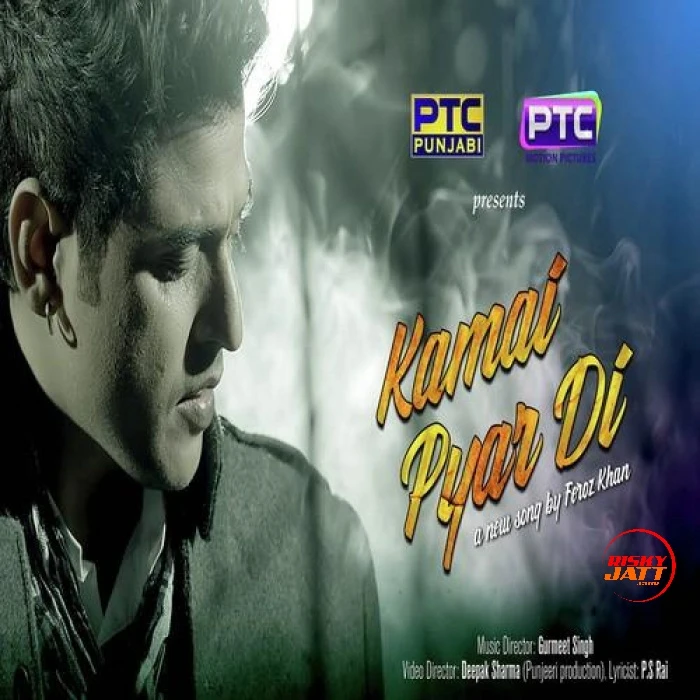 Kamai Pyar Di Feroz Khan mp3 song download, Kamai Pyar Di Feroz Khan full album mp3 song