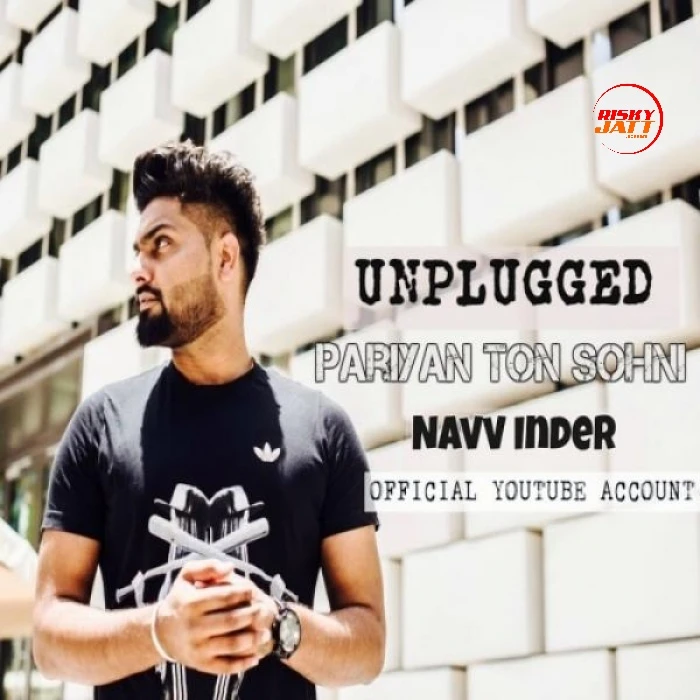 Pariyan Ton Sohni (Unplugged) Navv Inder mp3 song download, Pariyan Ton Sohni (Unplugged) Navv Inder full album mp3 song