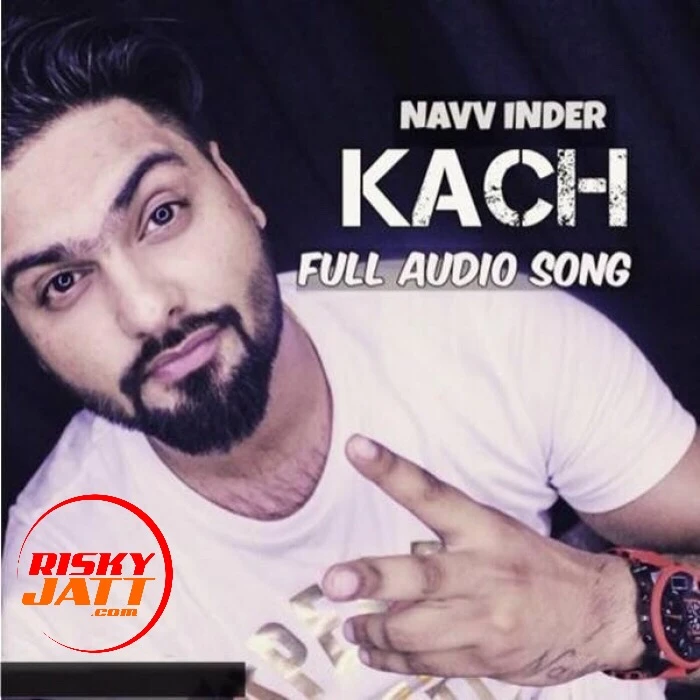 Kach Navv Inder mp3 song download, Kach Navv Inder full album mp3 song