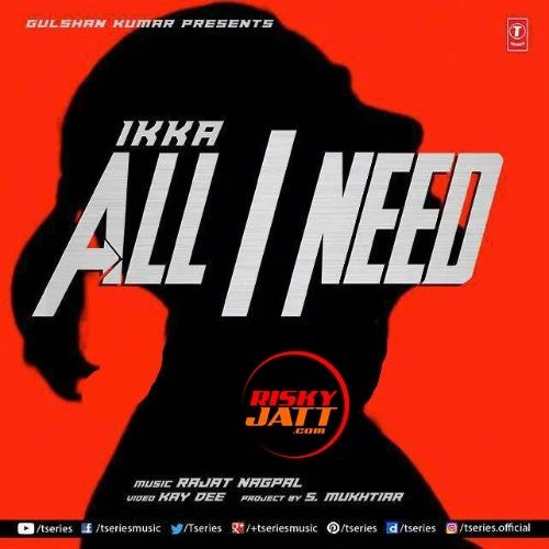 All I Need Ikka mp3 song download, All I Needs Ikka full album mp3 song