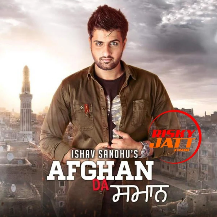 Afgan Da Saman Ishav Sandhu mp3 song download, Afgan Da Saman Ishav Sandhu full album mp3 song
