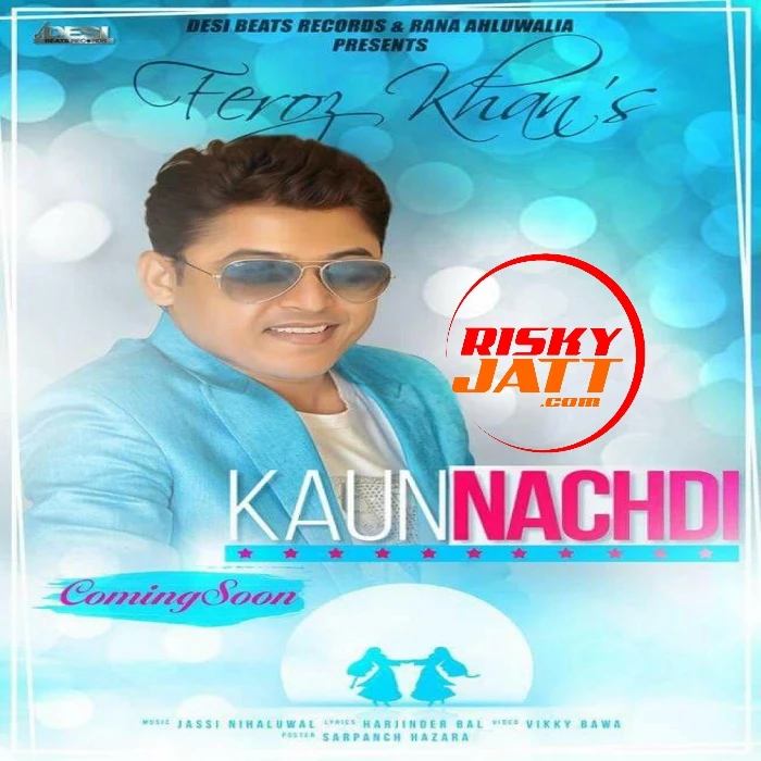 Kaun Nachdi Feroz Khan mp3 song download, Kaun Nachdi Feroz Khan full album mp3 song